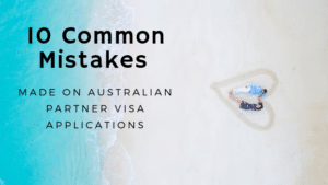 10 Common Mistakes Made on Australian Partner Visa Applications